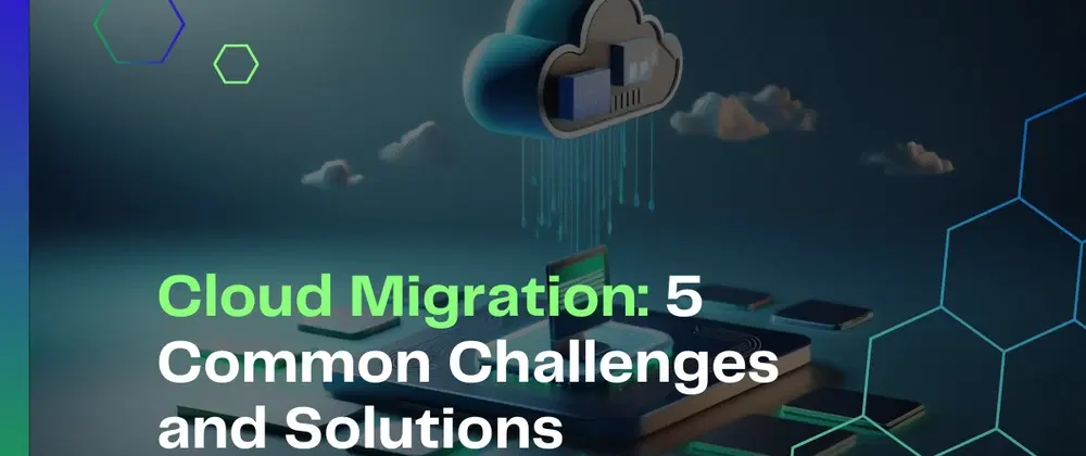 Cover image for Cloud Migration: 5 Common Challenges and Solutions
