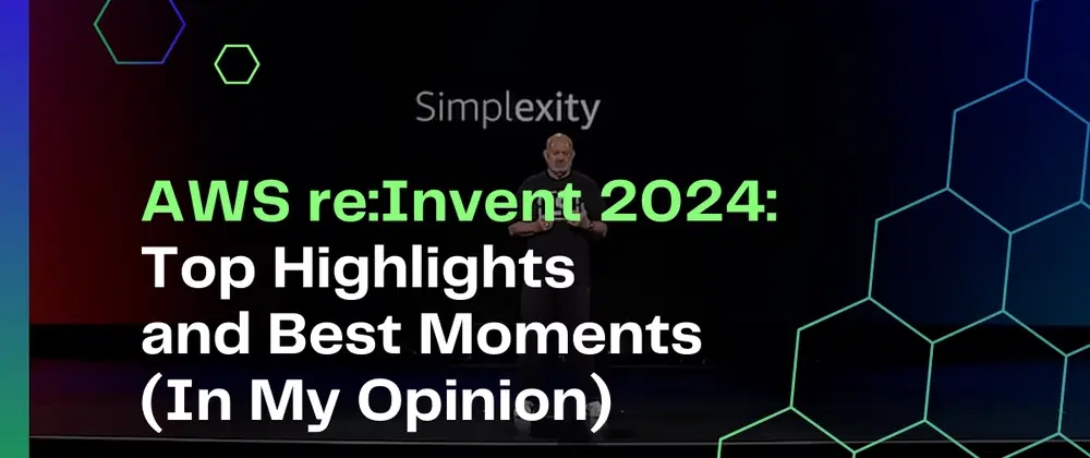 Cover image for AWS re:Invent 2024: Top Highlights and Best Moments (In My Opinion)
